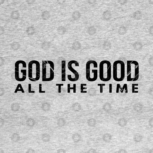 God Is Good All The Time Cool Motivational Christian by Happy - Design